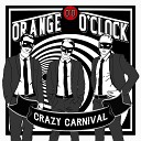 Orange O Clock - Crazy Carnival