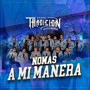 Banda Tradicion Sinaloense - No Voy Con Rodeos