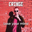 Cringe - Lose your mind