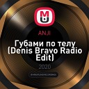 ANJI - Губами По Телу Denis Bravo Radio…