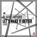 DJ Scott Rhyder - Let s Make It Better Club Instrumental Mix