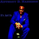 Anthony D Harrison - It s Just Us