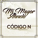 Codigo N - Mi Mayor Ahnelo