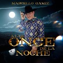 Marcello Gamiz - A Las Once De La Noche