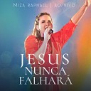 Miza Raphael - Jesus Nunca Falhar Ao Vivo