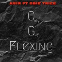 AMiR feat Obie Trice - Only Guy Flexing feat Obie Trice