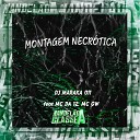 DJ Maraka 011 MC GW feat MC DA 12 - Montagem Necr tica