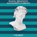 Shamil Ibragimov feat Alexander Lyubimov - The Best