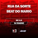 MC K K DJ MAGNO - Rua da Sorte Beat do Mario