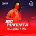 Mc Pimenta Dj Paulinho Pierry - Balan ando a Raba