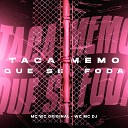 Mc Wc Original WC DJ MC - Taca Memo Que Se Foda