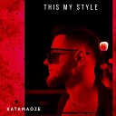 KATAMADZE - This My Style