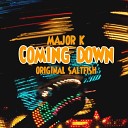 Major K feat Original Saltfish - Coming Down