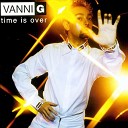 VANNI G - TIME IS OVER