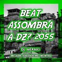 DJ MERAKI MC LKZN HARIDADE WG MC MTHS - Beat Assombra a Dz7 2055