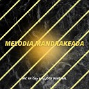 MC VN CRIA DJ JOTA ORIGINAL - Melodia Mandrakeada
