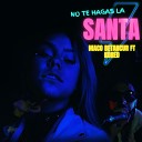 Maco betancur feat kored - No Te Hagas la Santa