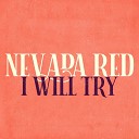 Nevada Red - I Will Try