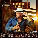 Fernando Florez - Ron Tequila y Aguardiente