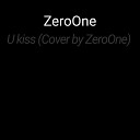 Zeroone - U Kiss Cover by Zeroone