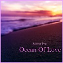 Memo Pro - Ocean Of Love Extended Mix