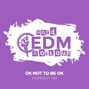Hard EDM Workout - OK Not To Be OK Instrumental Workout Mix 140…