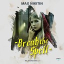 Max Nikitin - Break The Spell Radio Edit