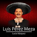 Luis P rez Meza - Tino Nevarez