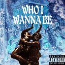 FH - Who I Wanna Be