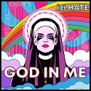 iziHATE - God in Me