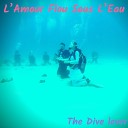 The Dive Lover - Kissing You Under Water