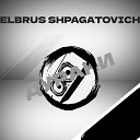 ELBRUS SHPAGATOVICH - Дураки