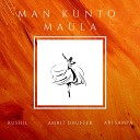 Abi Sampa Rushil Amrit Dhuffer - Man Kunto Maula