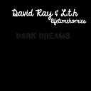 L t h lifetimehomies David Ray - Dark Dreams