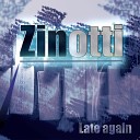 Zinotti - Late Again