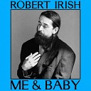 Robert Irish - Could You Learn to Love a River