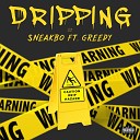 Sneakbo feat Still Greedy Greedy - Dripping feat Still Greedy