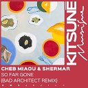 Cheb Miaou Shermar - So Far Gone Bad Architect Remix