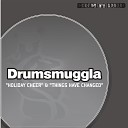 Drumsmuggla - Things Have Changed