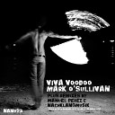 Mark O Sullivan - Viva Voodoo Original Version