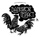 Bangkok Impact - You are Rubber I am Glue