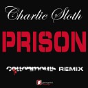 Charlie Sloth feat Notty Culture - Prison Cottonmouth s Behind Bars Remix