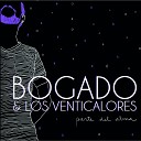 Bogado Y Los Venticalores - A la Libertad Parte del alma