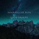 Interstellar Rush - Lucid Dreams