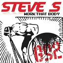 Steve S - Work That Body Original Mix