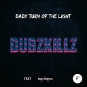 Dubzkillz - Baby Turn of the Light