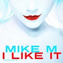 Mike M - I Like It Christian Sol Remix