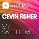 Cevin Fisher - My Sweet Love Radio Edit