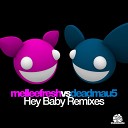 Melleefresh vs Deadmau5 - Hey Baby Adam K Dirty Remix