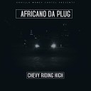 Africano Da Plug - Chevy Ridin High